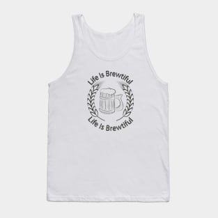 Life Is Brewtiful. Tank Top